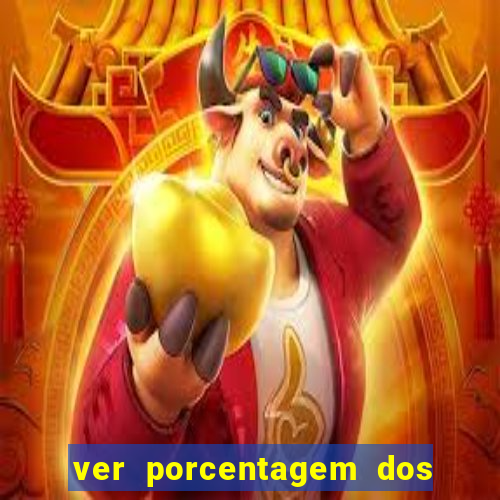 ver porcentagem dos jogos slots